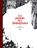 Passion des anabaptistes (La) [édition intégrale]